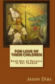 jason dias for love of their children An epic fantasy set in an analogue of ancient Egypt.
